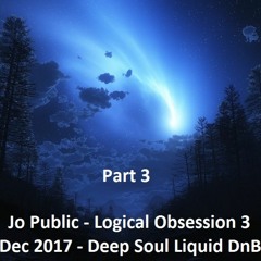 Jo Public - Logical Obsession 3 (Gospodi) - Dec. 2017 - Deep Soul Liquid DnB