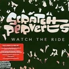 Scratch Perverts WATCH THE RIDE