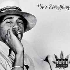 Take Everything(Prod. by Isaac Mutant)(Raw & Unmastered)