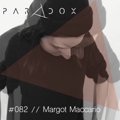 PARADOX PODCAST #082 -- MARGOT MACCARIO