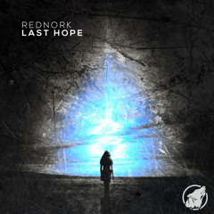 Rednork - Last Hope (Original Mix) **FREE DOWNLOAD**