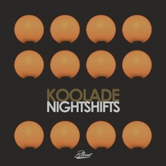 Koolade - Night Shifts