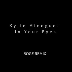 Kylie Minogue - In Your Eyes (Boge Remix) FREE DL