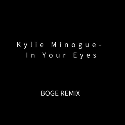 Kylie Minogue - In Your Eyes (Boge Remix) FREE DL