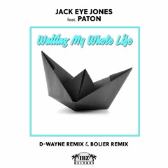 Jack Eye Jones Ft. Paton - Waiting My Whole Life (D - Wayne Remix)