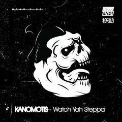 Kanomotis - Watch Yah Steppa [duploc.com premiere]