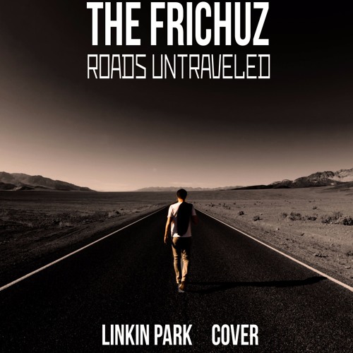 Stream Roads Untraveled (cover Linkin Park) by The Frichuz | Listen online  for free on SoundCloud