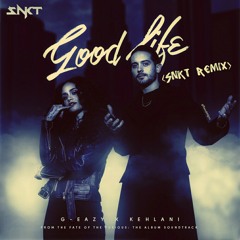Good Life (SNKT REMIX)