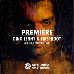 Premiere: Dino Lenny & Fiberroot - Suddenly (Original Mix)