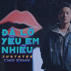 JustaTee - Da Lo Yeu Em Nhieu (CM1X Remix)