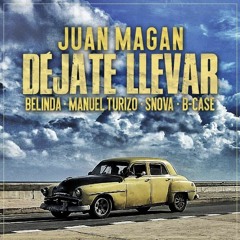 Juan Magan Ft. Belinda, Manuel Turizo, Snova, B - Case - Dejate Llevar (Dj Nev Extended Edit)