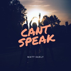 MATT EARLY - CANT SPEAK