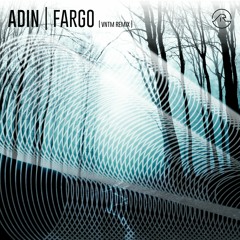 ADIN - Fargo (VNTM Remix)
