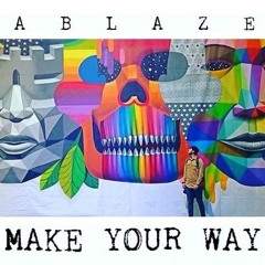 Ablaze - Make Your Way
