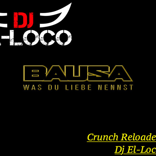 Stream Bausa - Was Du Liebe Nennst Crunch Reloaded Mix Dj El-Loco by  Dj_El_Loco Official | Listen online for free on SoundCloud