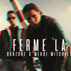 Babzouz x Mehdi Mitchell - Ferme la (Prod.APACHE MUSIC)