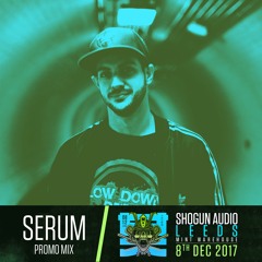 Serum - Shogun Leeds Promo Mix