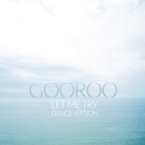 Gooroo - Let Me Try - Dance Version