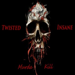 Twisted Insane - Murda Kill (Prod By Skilteck)