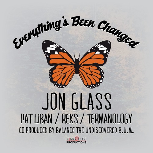 Everything's Been Changed ft. Pat Liban REKS & Termanology (Prod by Jon Glass & Balance the B.U.M.)