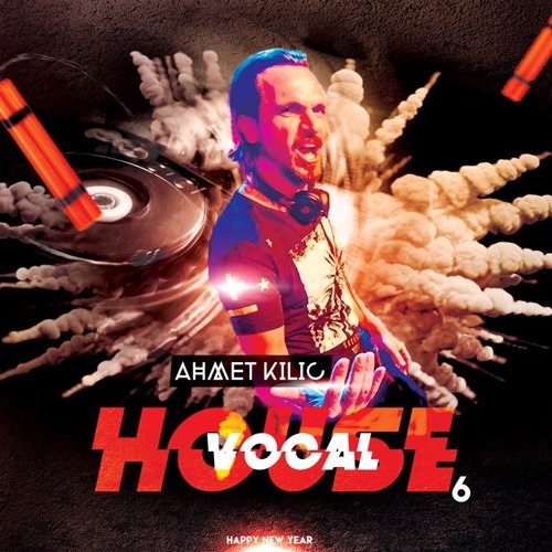 VOCAL HOUSE 6 - AHMET KILIC