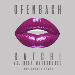 Ofenbach- Katchi (Max Parker Remix) [SUPPORTED BY ADRIEN TOMA ON FUN RADIO]
