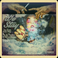 We Stay - Jay Nap x Chuck Cheeba x Fresh (PRODUCED BY JAY NAP & BIG NAK)