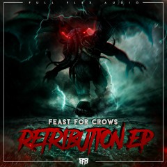 Feast For Crows - Retribution EP [Full Flex Audio] (Out Now)