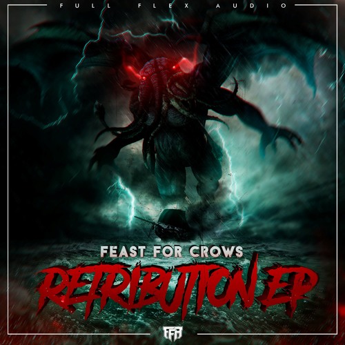 Feast For Crows - Retribution EP [Full Flex Audio] (Out Now)