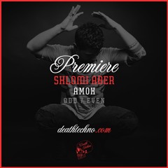 DT:Premiere | Shlomi Aber - Amox [ODD / EVEN]