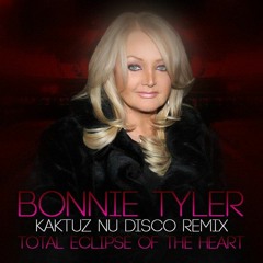 Bonnie Tyler - Total Eclipse Of The Heart (KaktuZ Nu Disco Remix)[Free DL=Buy]