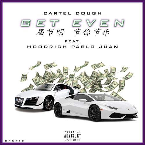Get Even Ft Hoodrich Pablo Juan Prod By Digital By Cartel Dough