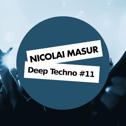 Deep Techno Mix #11 by Nicolai Masur (November 2017)(Free Download)