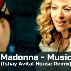 Madonna - Music(Ishay Avital House Remix)