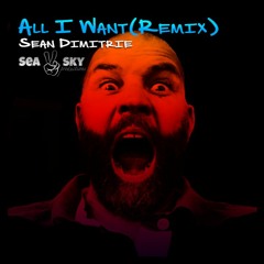 All I Want(Sean Dimitrie Remix) FREE DOWNLOAD!