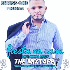Fiesta En Casa:House Party The Mixtape Chriss One