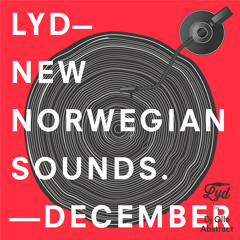 LYD. New Norwegian Sounds. December 2017. By Olle Abstract