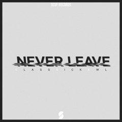 ClassSickKwl - Never Leave