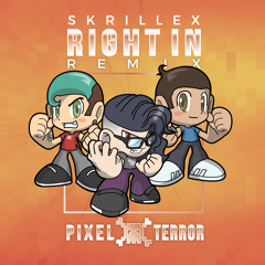 Skrillex - RIGHT IN (Pixel Terror Remix)