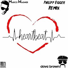 Marco Wagner & Dave Brown - Heartbeat (Philipp Egger Remix)