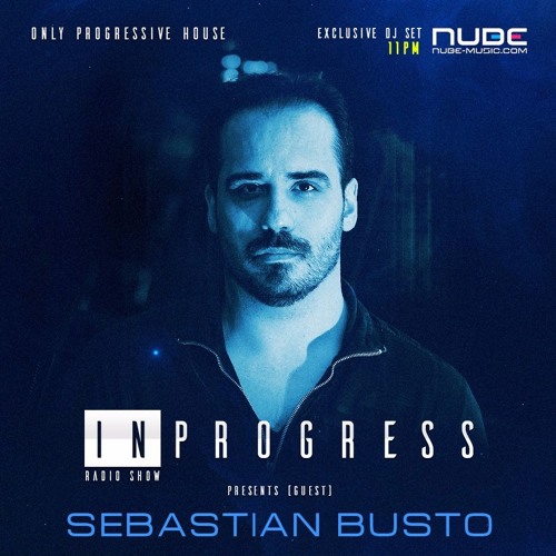 Sebastian Busto@In Progress (28 - 11 - 2017) (Guest mix on Nube Radio)