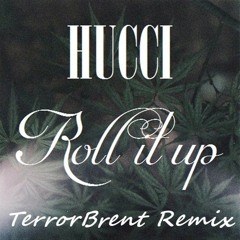 Hucci - Roll It Up (TerrorBrent Remix)