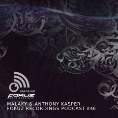 Fokuz Recordings Podcast #46 - Malaky & Anthony Kasper