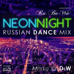 Ru Ba-Wü Neon Night Mix (Russian Dance Mix)(Mixed and Compiled by DiW)