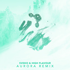 SVDKO - Aurora (High Flavour Remix)