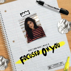 Focused On You Ft Rnb Base & Miles B