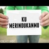 Download DJ DASH UCIHA - KU MERINDUKANMU - KAU LIHAT AKU DISINI MENUNGGUMU DJ REMIX 2018 DJ DASH UCIHA - KU MERINDUKANMU - KAU LIHAT AKU DISINI MENUNGGUMU DJ REMIX 2018