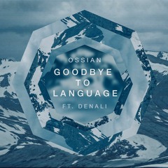 Goodbye to Language (feat. Denali)