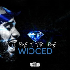 WICCED - I Better Be (Prod. By Semaj Foreman)