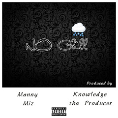 No Chill (Prod By KnowledgeThaProducer)